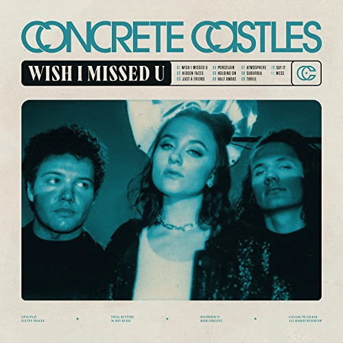 Concrete Castles : Wish I Missed U